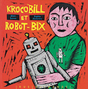 Krocobill et Robot-Bix